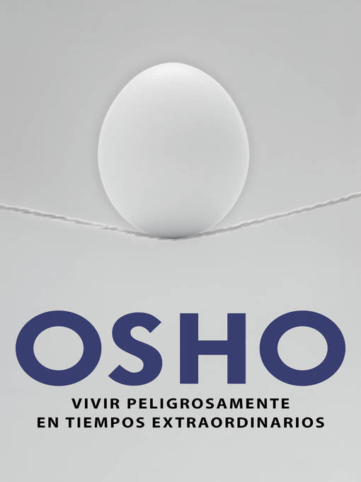 Title details for Vivir peligrosamente en tiempos extraordinarios by Osho - Wait list